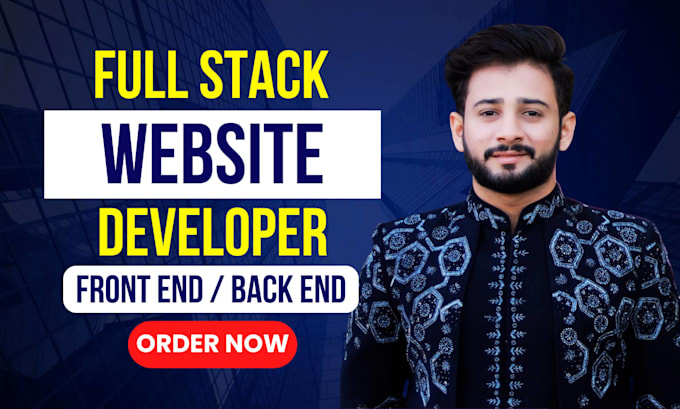 be your full stack web developer, front end, backend developer