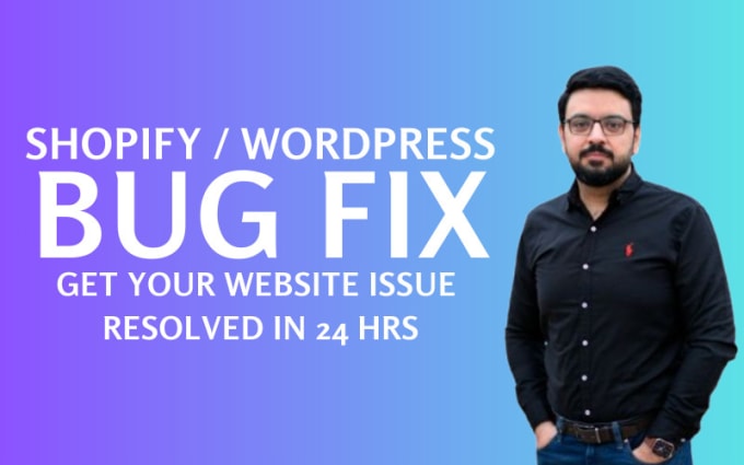 I will do shopify bug fix and wordpress bug fix in 24 hrs