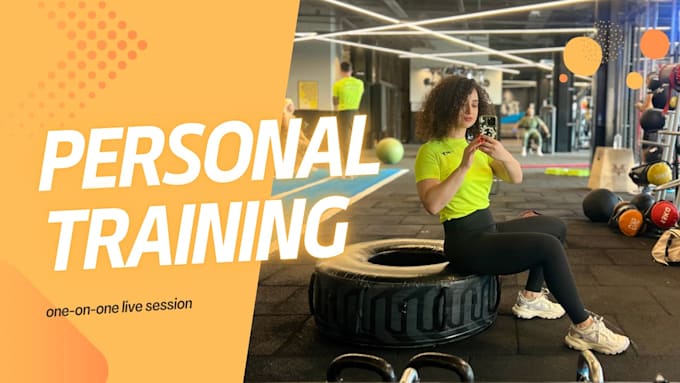 be your personal trainer for live sessions