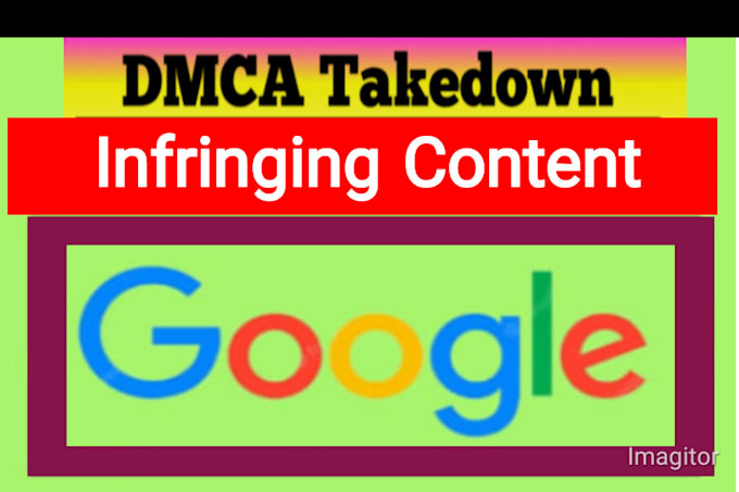 send dmca takedown request to remove infringing content from google