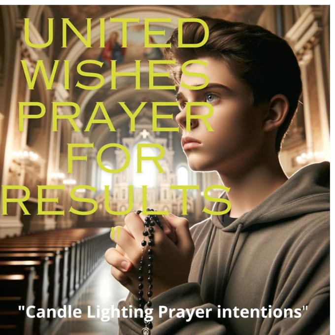 pray the rosary and light a candle on your behalf