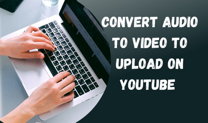 Convert your audio to mp4 videos to upload on youtube by Georgia_whyte ...