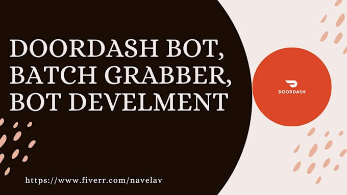 Develop doordash bot grabber bot doordash grabber bot batch grabber Develop doordash bot grabber bot doordash grabber bot batch grabber