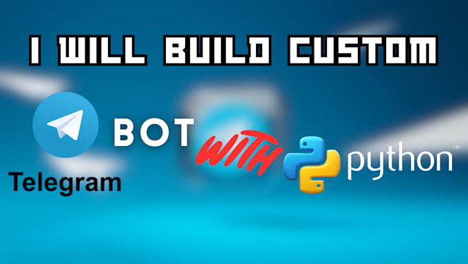 Build a custom telegram bot with python by Nilufabegum53 | Fiverr