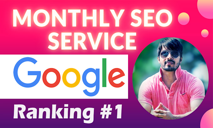 provide complete monthly seo service for google top ranking