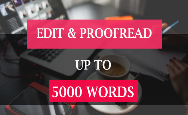 proofread and edit  5000 word content,  quickly and accurately
