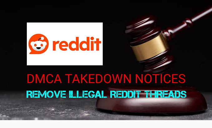 remove pirtated, defaming, leaked and illegal content from reddit under dmca