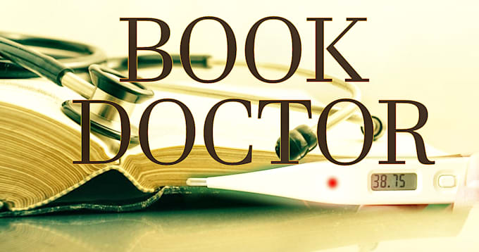 be your book doctor and fix issues in your manuscript