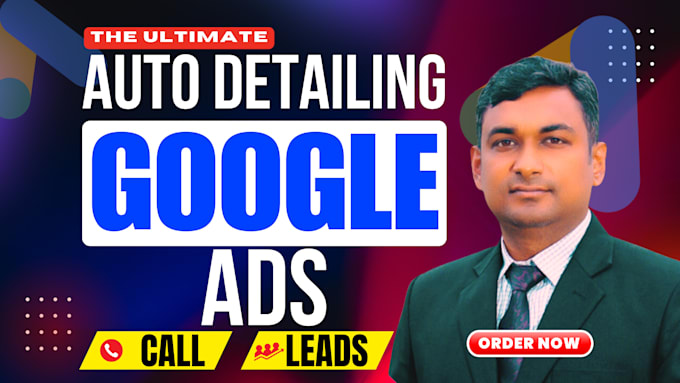 setup google ads for auto detailing and towing with max ROI