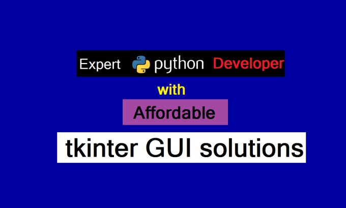 Develop gui desktop projects using python tkinter by Rejames_p | Fiverr