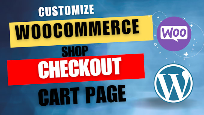 customize woocommerce shop, single product, cart  checkout pages, fix issues