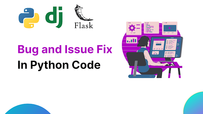 fix bugs, errors or issues in your python, django code