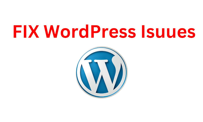 fix wordpress issues , errors or problem quickly