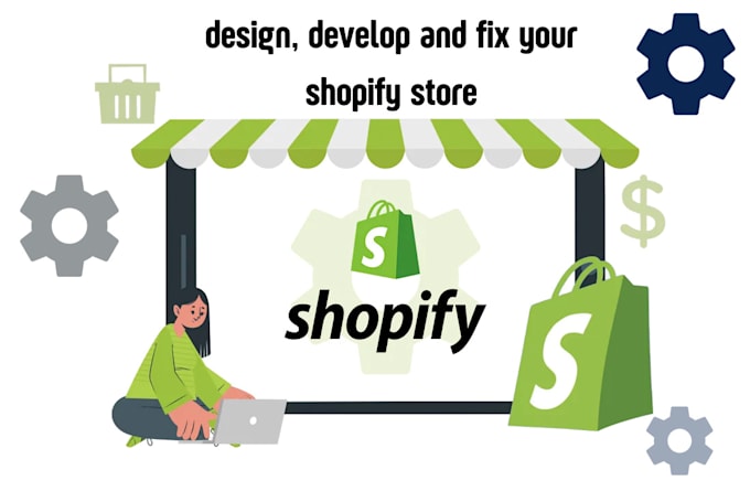 develop, customize and fix your shopify store