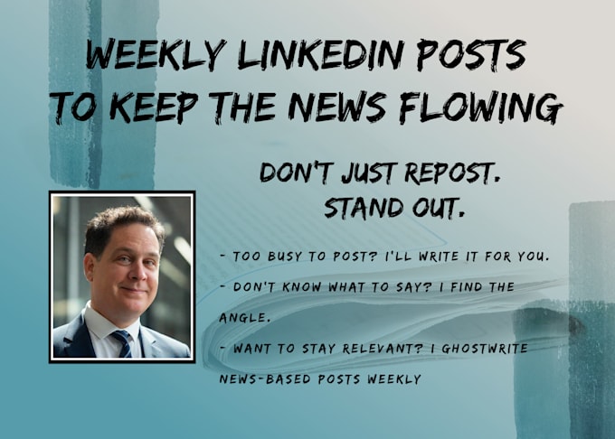 write weekly linkedin posts to keep the news flowing
