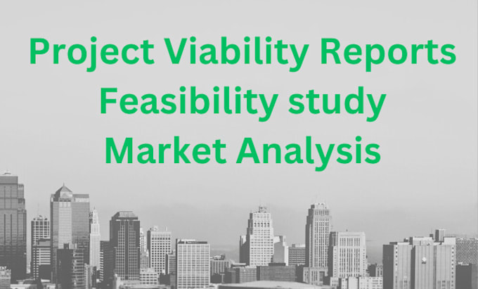 do project viability reports, feasibility study and market research