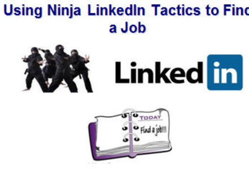 give you ninja tactics to find a job using linkedin