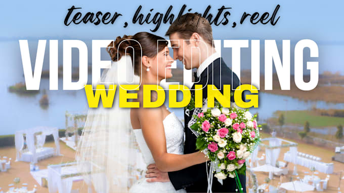 edit cinematic wedding video, trailer, highlights reel, film