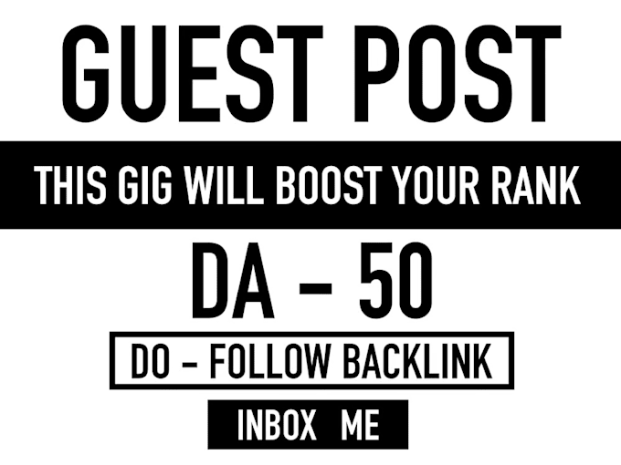 do 50 da guest post instant, google index guaranteed