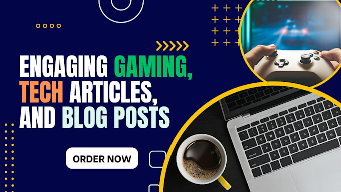 write engaging gaming, tech articles, and blog posts