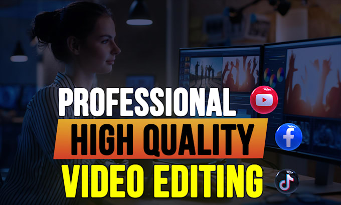do professional video editing for youtube and all platforms