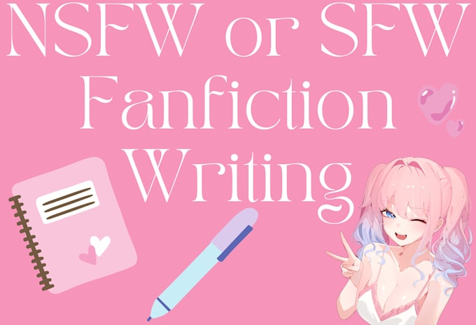 write nsfw or sfw fanfiction
