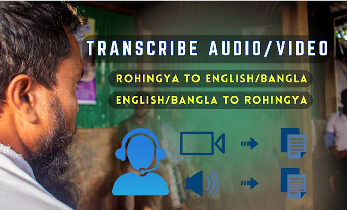 transcribe your audio, video in rohingya, english