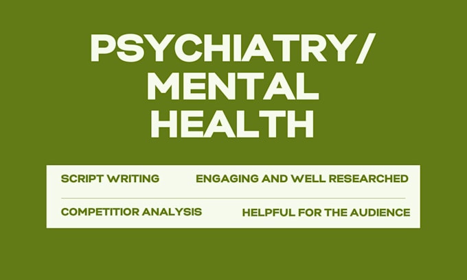 write psychiatry, mental health, and sexual health scripts for youtube videos