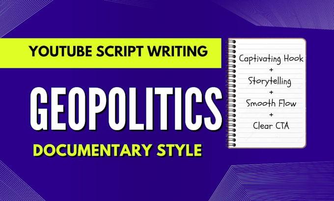write youtube documentary scripts on geopolitics