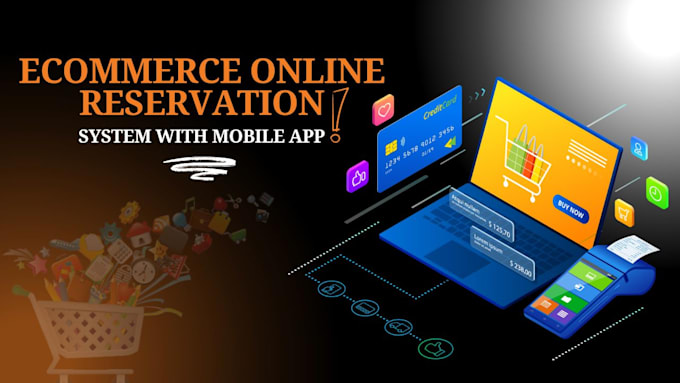 develop pos, inventory, ecommerce, online reservation system with mobile apps