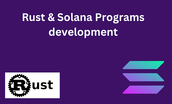 be your rust and solana program developer