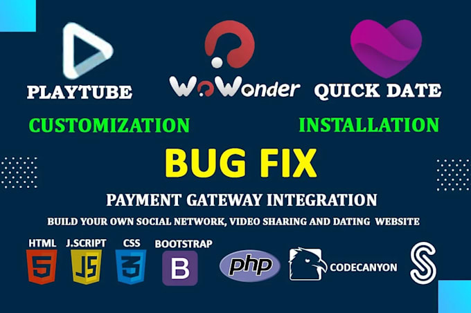 do wowonder customization also bug fix playtube, quickdate installation