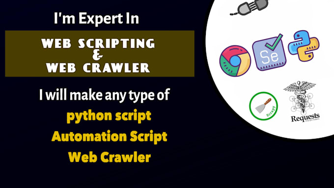 make web crawler ,web scripting ,browser automation and python scripting
