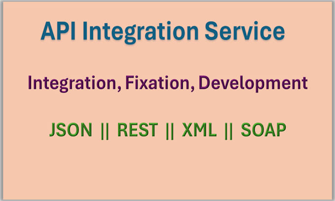 develop, integrate json, rest, xml and soap API or fixation