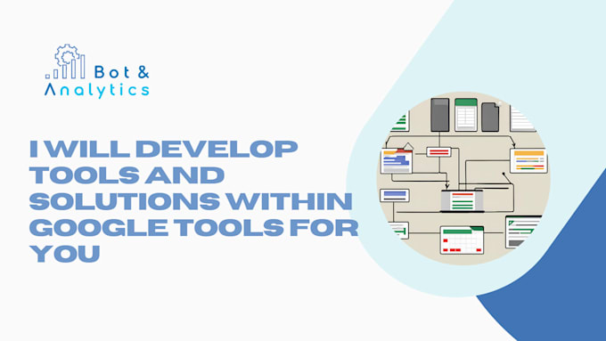 develop tools and solutions within google tools for you