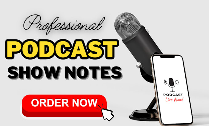 write detailed podcast show notes and do podcast writing