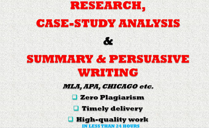 do research, case study analysis, persuasive and summary writing