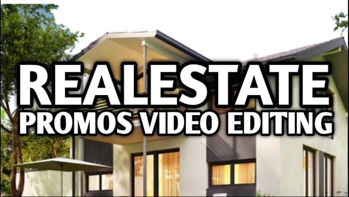 do real estate promos video editing within 24 hours