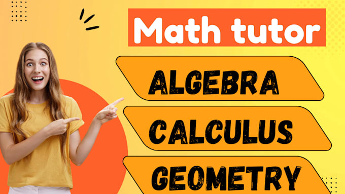 be your professional math tutor, algebra, calculus, middle school math