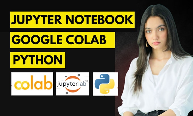 Jupyter notebook google collab tasks with python by Sarfarazahmedj | Fiverr