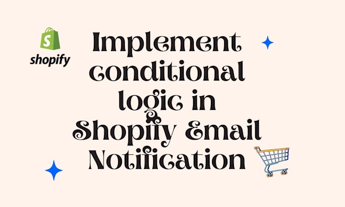 Boost shopify notification email templates with conditional logic by