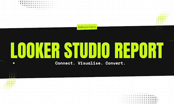 make custom looker studio report for your google ads