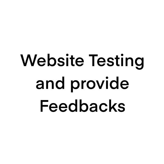 test websites and give feedback as a general user