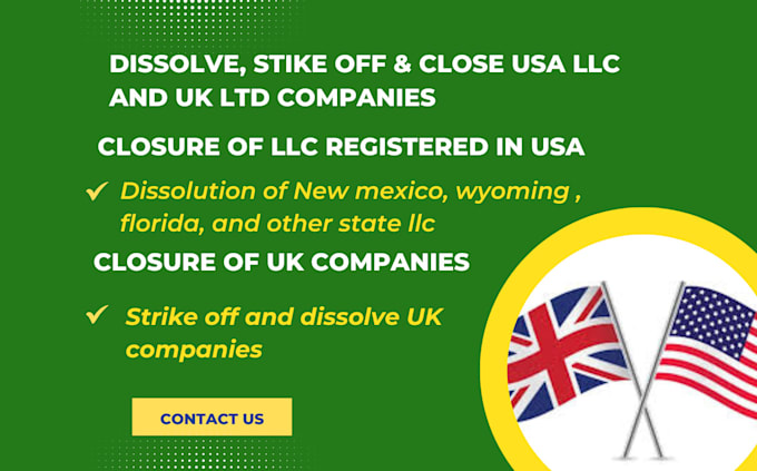 dissolve, and strike off your USA llc and UK ltd company
