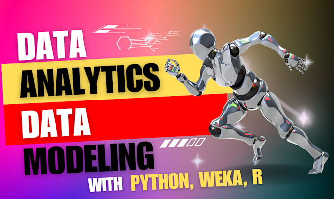 apply data analytics and modeling using python, weka and r