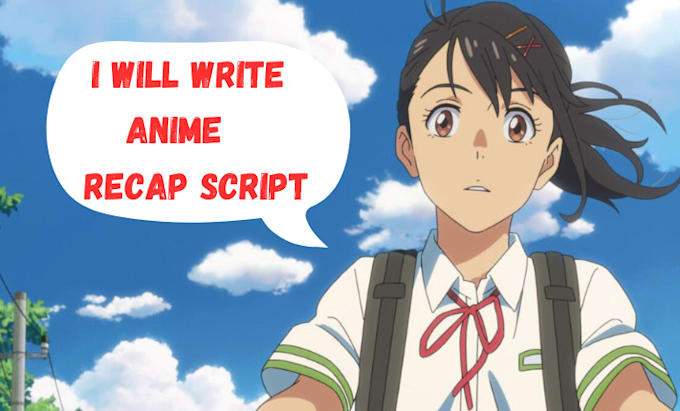 Write your anime recap script, manhwa, kdrama manga, cartoon and other ...