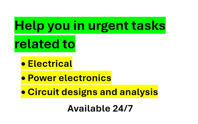 help you in urgent electrical and power electronic related projects