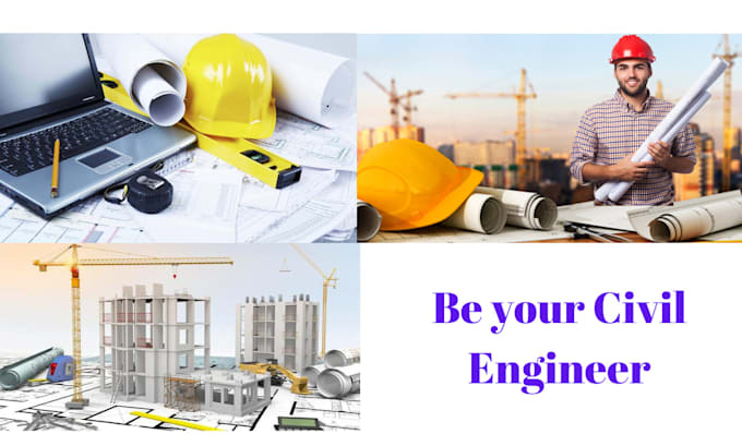 be your civil and structural engineer