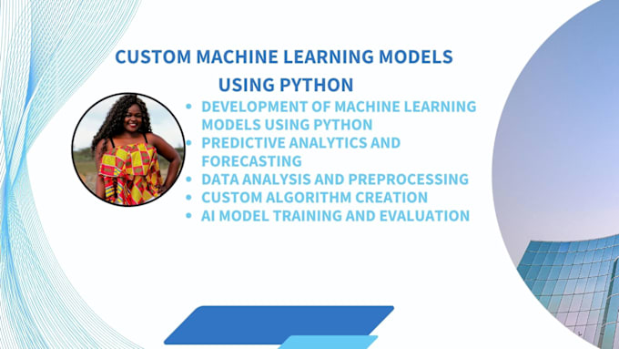 Build custom machine learning models using python by Precious_salim ...
