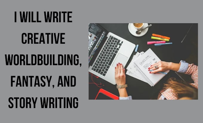 write creative worldbuilding, fantasy, and story writing